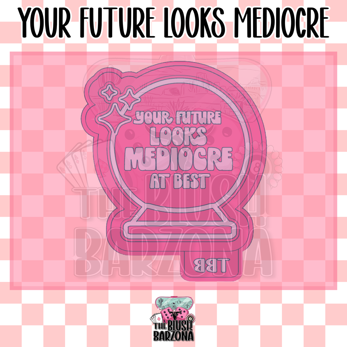 Your Future Looks Mediocre Freshie Mold