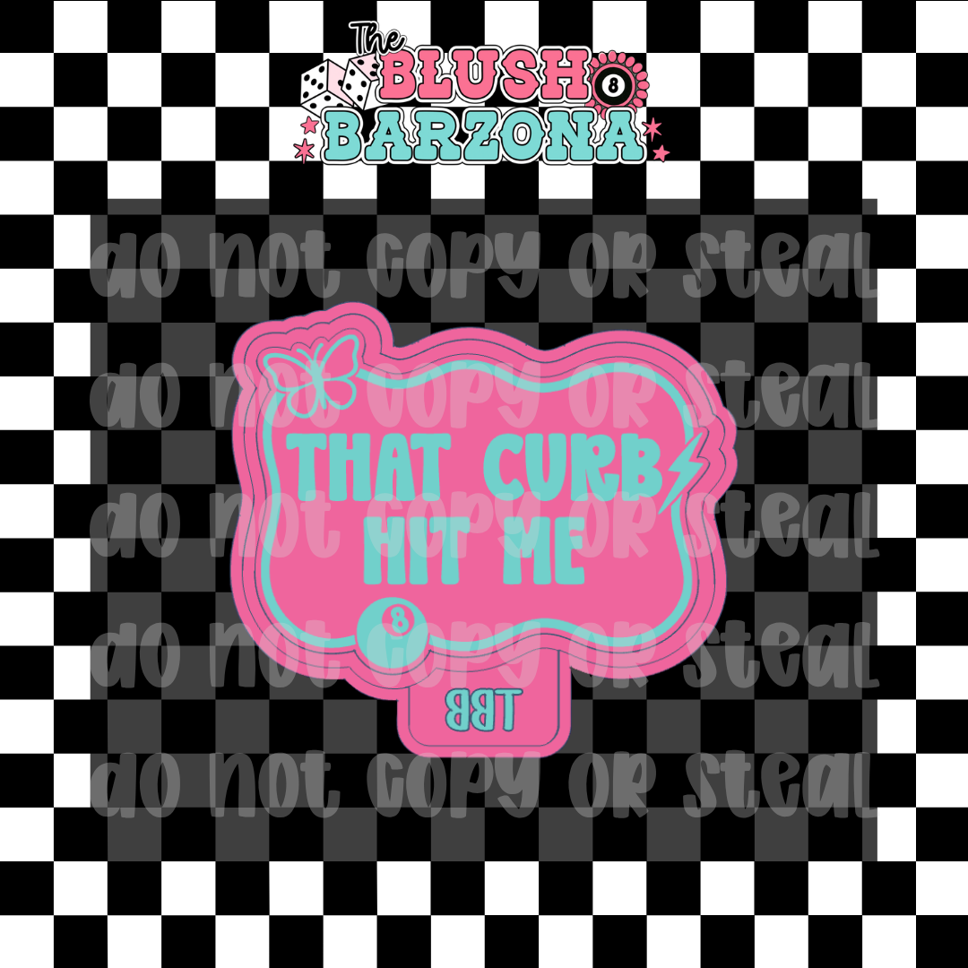 That Curb Hit Me Freshie Mold