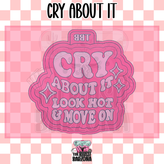 Cry About It Freshie Mold