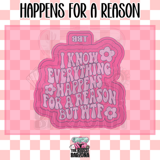 Happens For A Reason Freshie Mold