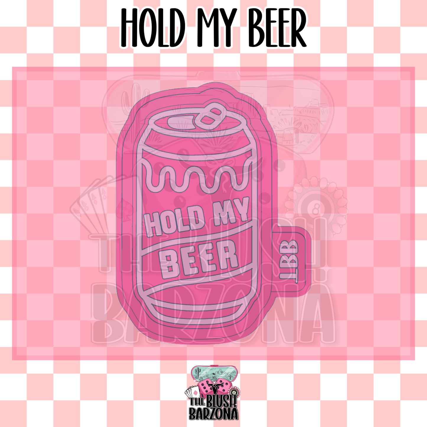 Hold My Beer Freshie Mold
