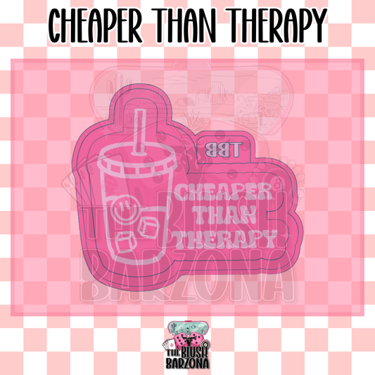Cheaper Than Therapy Freshie Mold