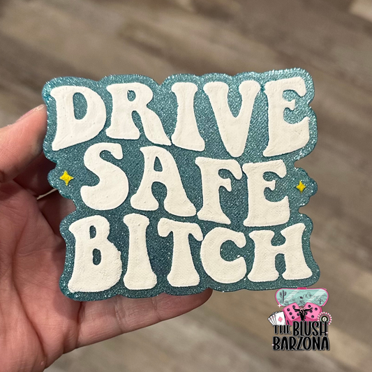 Drive Safe Bitch
